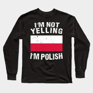 I'm Not Yelling I'm Polish Long Sleeve T-Shirt